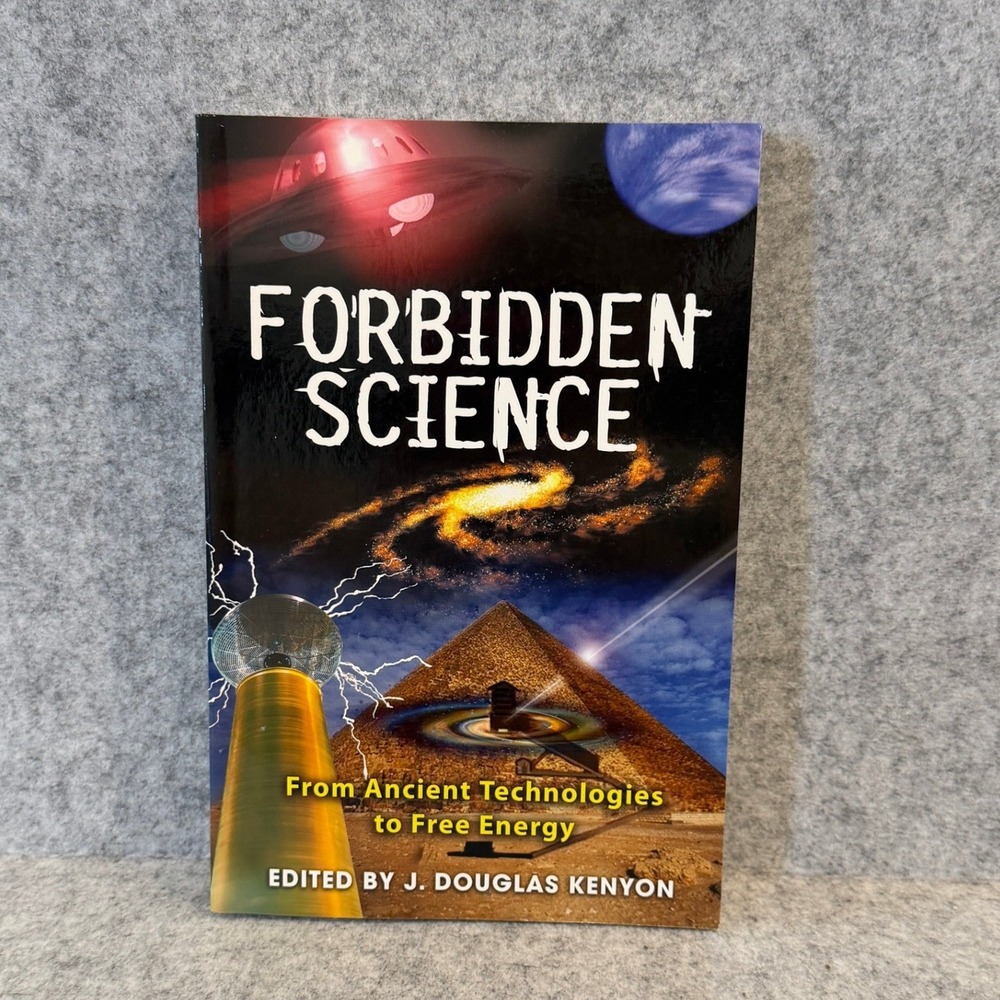 Forbidden Science: From Ancient Technologies to Free Energy - J. Douglas Kenyon